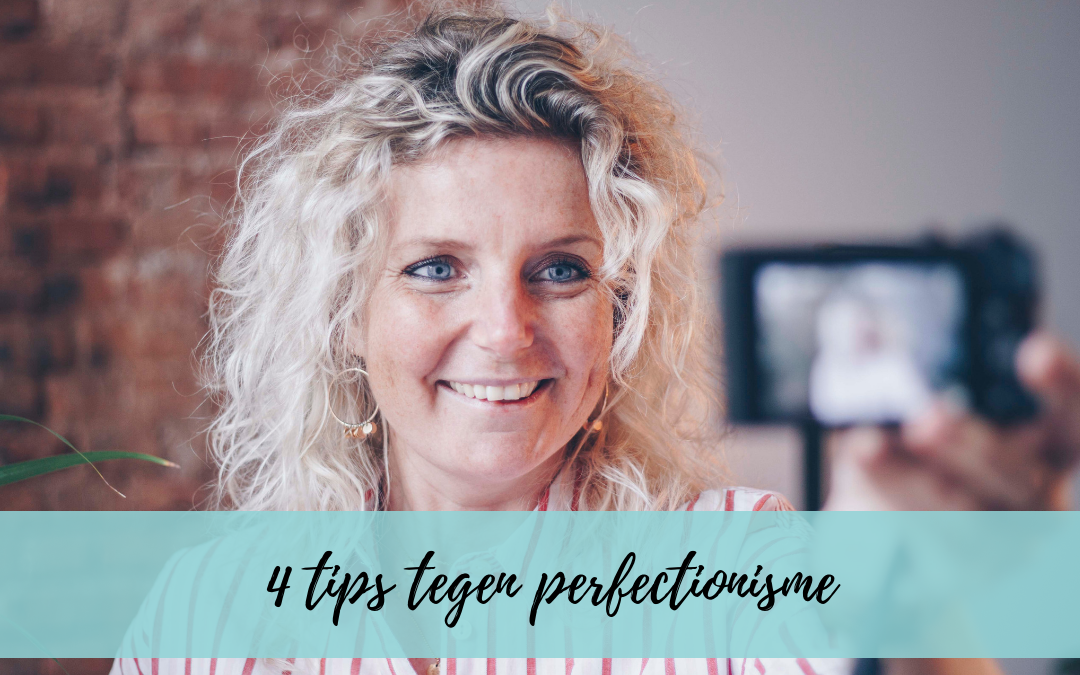 Staat jouw perfectionisme zichtbaarheid in de weg – 4 tips