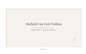 afscheid van fast fashion - 5 schokkende feiten kledingindustrie + 7 duurzame alternatieven - birgit luijk