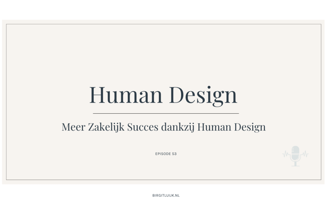 Human Design inzetten voor je Bedrijf – Hoe dan?